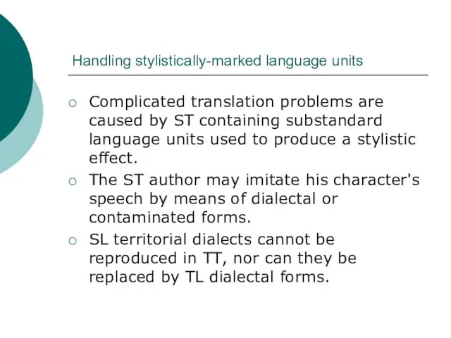 Handling stylistically-marked language units Complicated translation problems are caused by ST containing