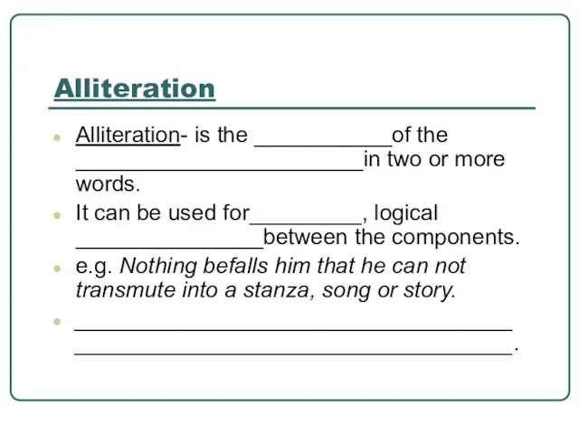 Alliteration Alliteration- is the ___________of the _______________________in two or more words. It