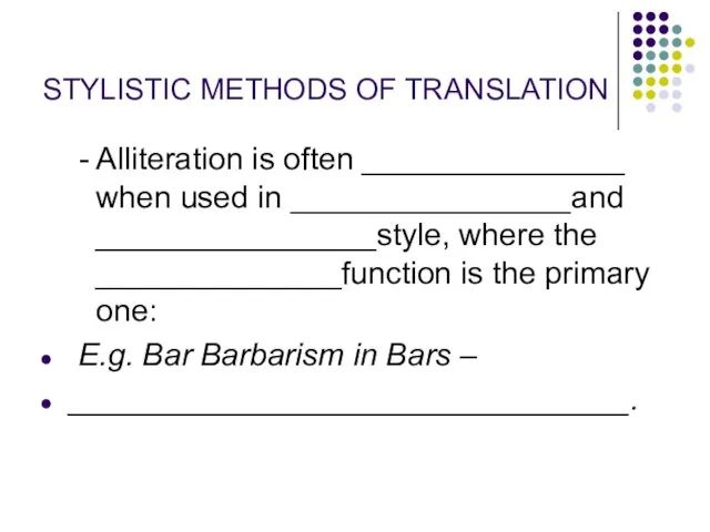 STYLISTIC METHODS OF TRANSLATION - Alliteration is often _______________ when used in