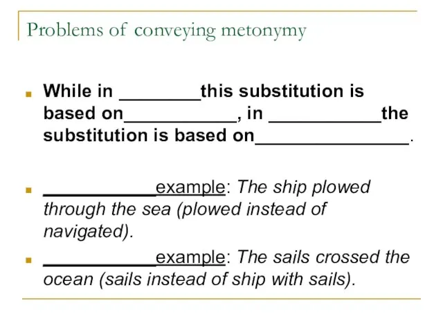 Problems of conveying metonymy While in ________this substitution is based on___________, in