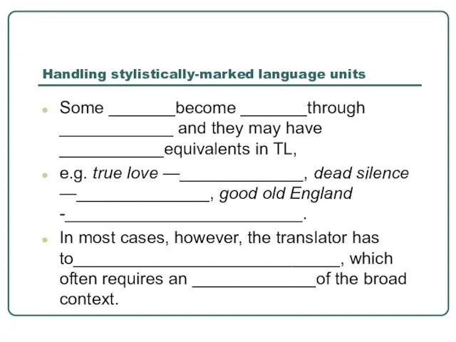Handling stylistically-marked language units Some _______become _______through ____________ and they may have