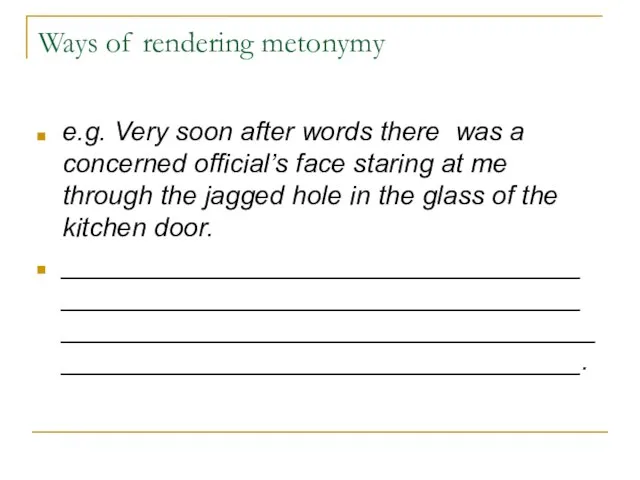 Ways of rendering metonymy e.g. Very soon after words there was a
