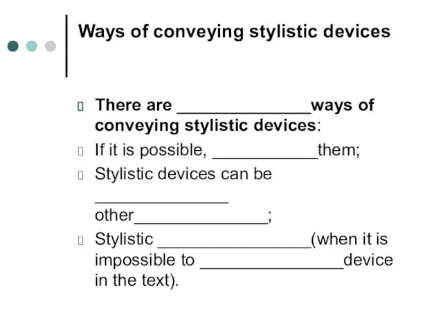 Ways of conveying stylistic devices There are ______________ways of conveying stylistic devices: