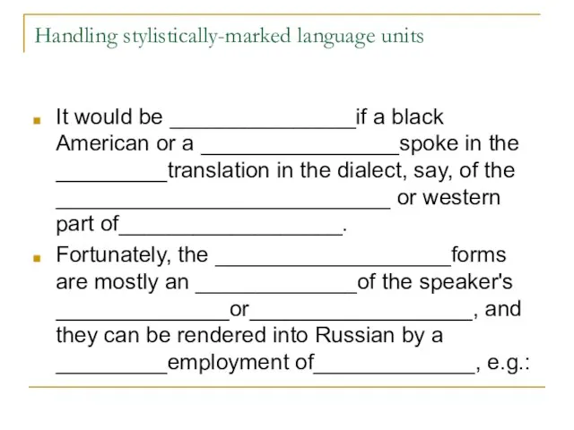 Handling stylistically-marked language units It would be _______________if a black American or