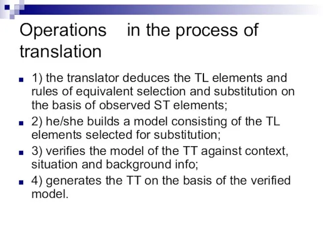 Operations in the process of translation 1) the translator deduces the TL