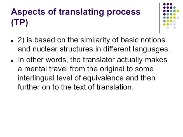 Aspects of translating process (TP) 2) is based on the similarity of