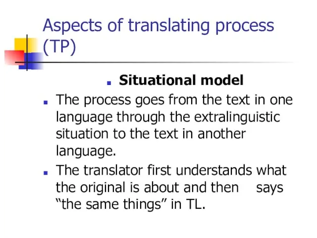 Aspects of translating process (TP) Situational model The process goes from the