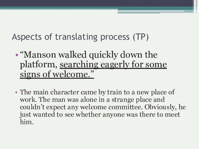 Aspects of translating process (TP) “Manson walked quickly down the platform, searching
