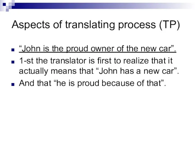 Aspects of translating process (TP) “John is the proud owner of the