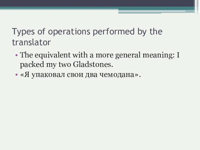 Types of operations performed by the translator The equivalent with a more