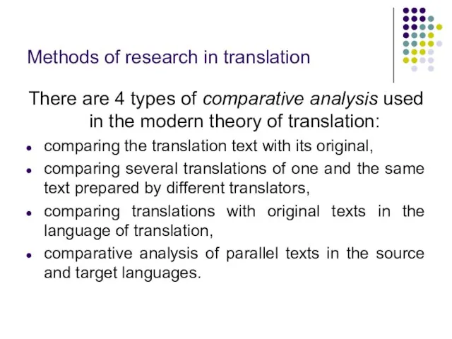 Methods of research in translation There are 4 types of comparative analysis