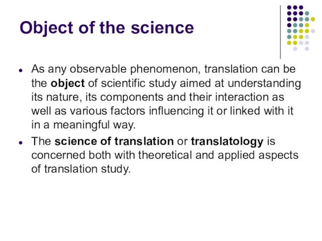 Object of the science As any observable phenomenon, translation can be the