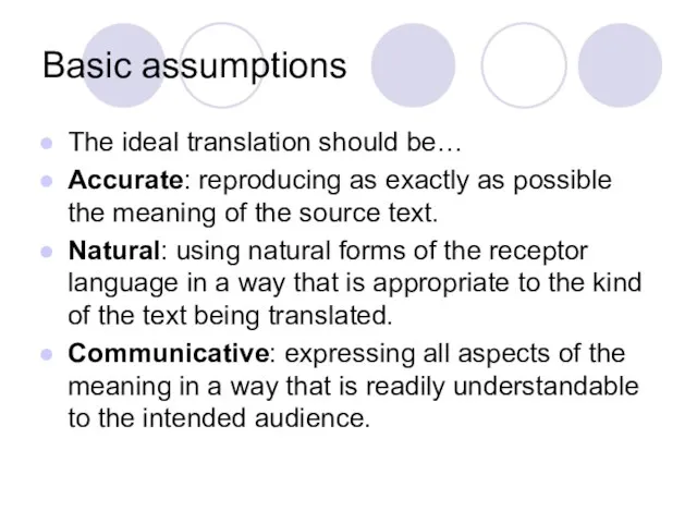 Basic assumptions The ideal translation should be… Accurate: reproducing as exactly as