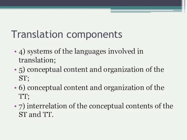 Translation components 4) systems of the languages involved in translation; 5) conceptual