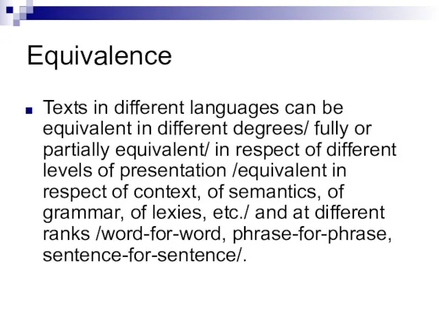 Equivalence Texts in different languages can be equivalent in different degrees/ fully