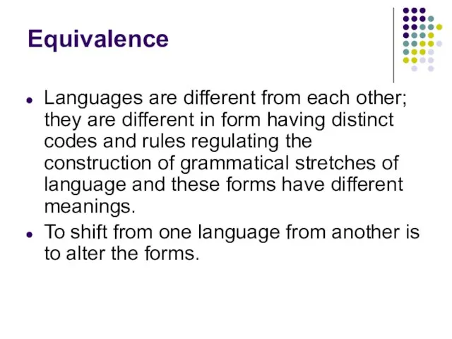 Equivalence Languages are different from each other; they are different in form