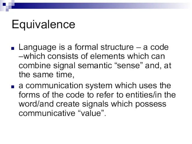 Equivalence Language is a formal structure – a code –which consists of