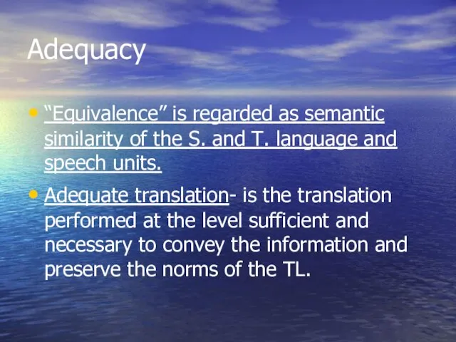 Adequacy “Equivalence” is regarded as semantic similarity of the S. and T.