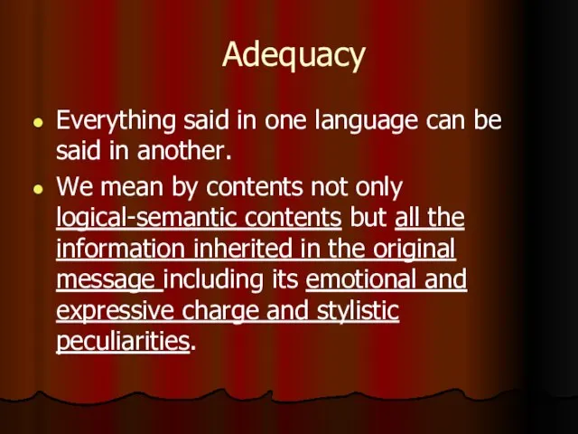 Adequacy Everything said in one language can be said in another. We