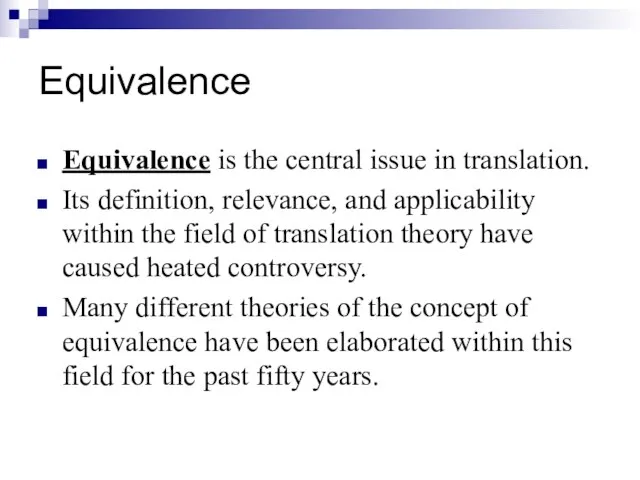 Equivalence Equivalence is the central issue in translation. Its definition, relevance, and