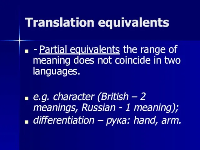 Translation equivalents - Partial equivalents the range of meaning does not coincide