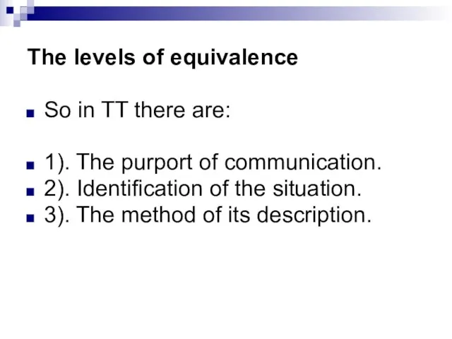 The levels of equivalence So in TT there are: 1). The purport