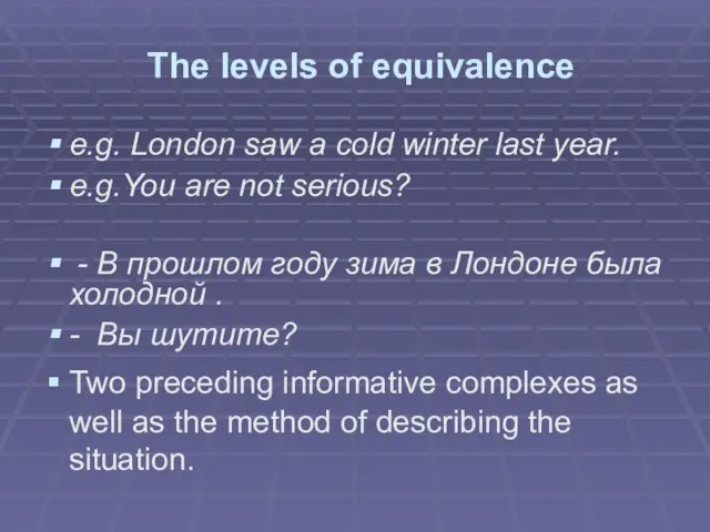 The levels of equivalence e.g. London saw a cold winter last year.