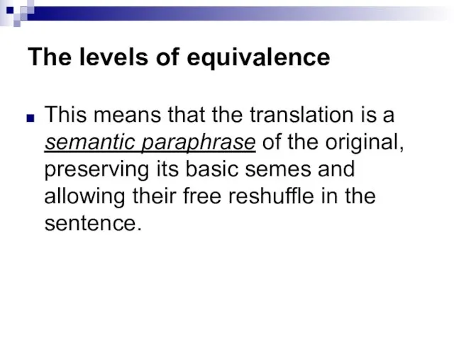 The levels of equivalence This means that the translation is a semantic