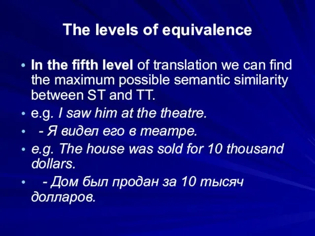 The levels of equivalence In the fifth level of translation we can