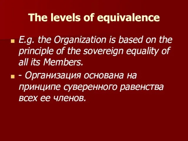 The levels of equivalence E.g. the Organization is based on the principle