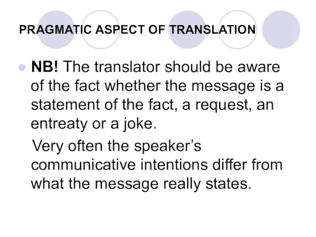 PRAGMATIC ASPECT OF TRANSLATION NB! The translator should be aware of the