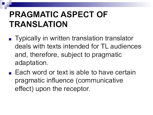 PRAGMATIC ASPECT OF TRANSLATION Typically in written translation translator deals with texts