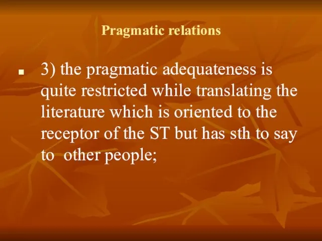 Pragmatic relations 3) the pragmatic adequateness is quite restricted while translating the