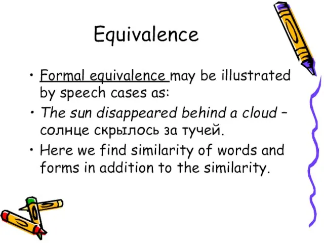 Equivalence Formal equivalence may be illustrated by speech cases as: The sun