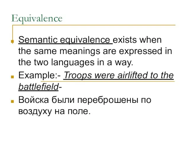 Equivalence Semantic equivalence exists when the same meanings are expressed in the