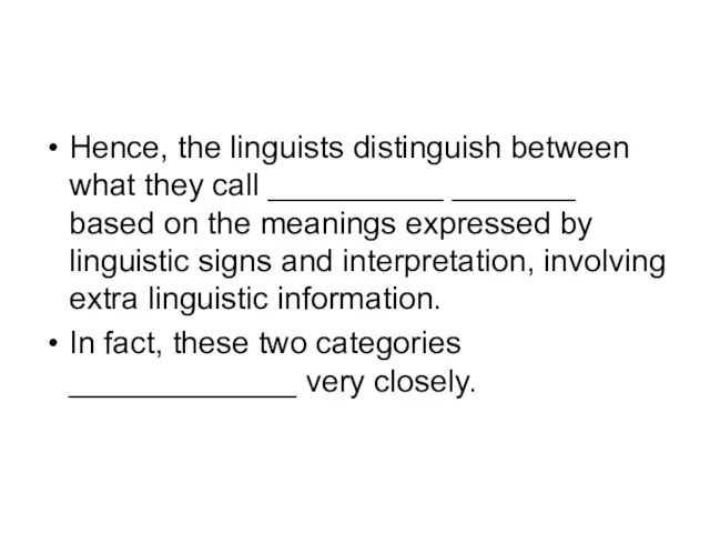 Hence, the linguists distinguish between what they call __________ _______ based on