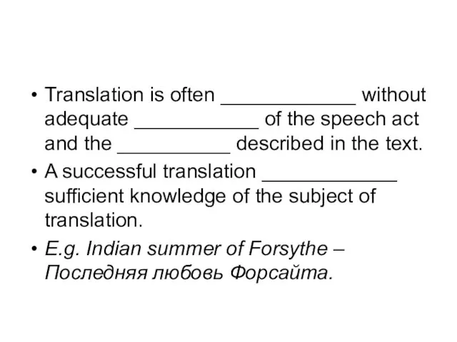 Translation is often ____________ without adequate ___________ of the speech act and