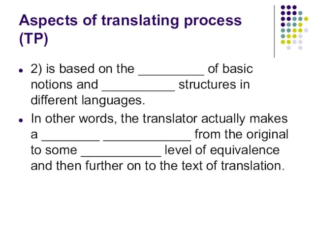 Aspects of translating process (TP) 2) is based on the _________ of