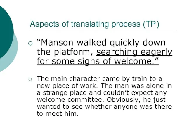 Aspects of translating process (TP) “Manson walked quickly down the platform, searching