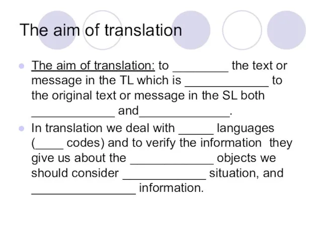 The aim of translation The aim of translation: to ________ the text