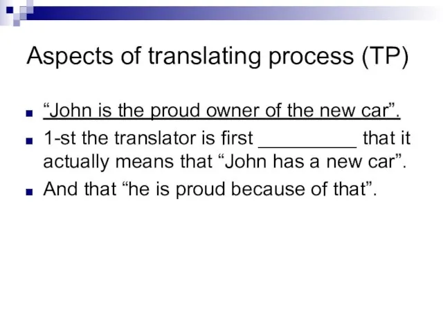 Aspects of translating process (TP) “John is the proud owner of the