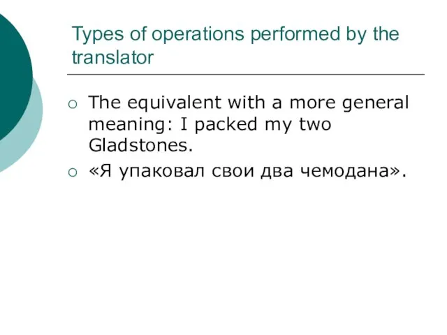 Types of operations performed by the translator The equivalent with a more