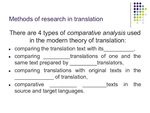 Methods of research in translation There are 4 types of comparative analysis