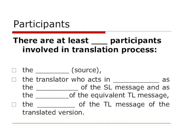 Participants There are at least ___ participants involved in translation process: the