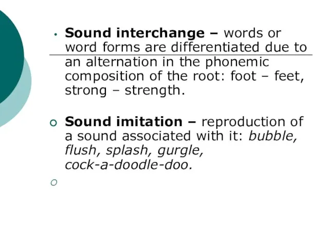 Sound interchange – words or word forms are differentiated due to an