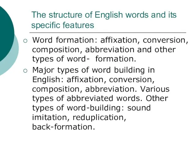 The structure of English words and its specific features Word formation: affixation,