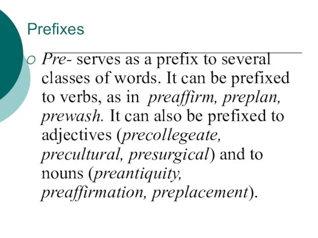 Prefixes Pre- serves as a prefix to several classes of words. It