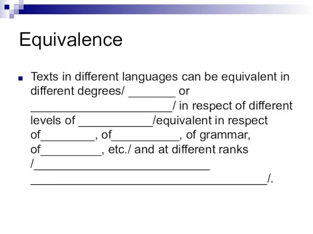 Equivalence Texts in different languages can be equivalent in different degrees/ _______