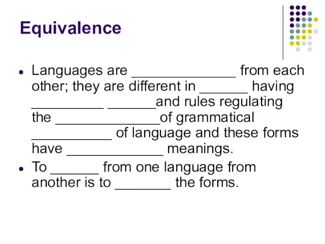 Equivalence Languages are _____________ from each other; they are different in ______