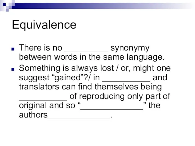 Equivalence There is no _________ synonymy between words in the same language.